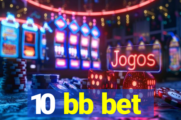 10 bb bet